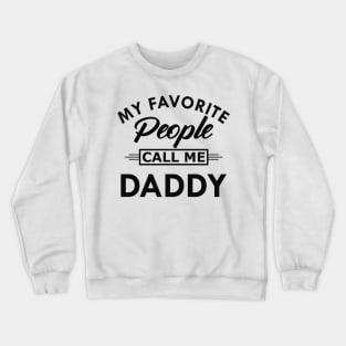 Daddy - My favorite people call me daddy Crewneck Sweatshirt